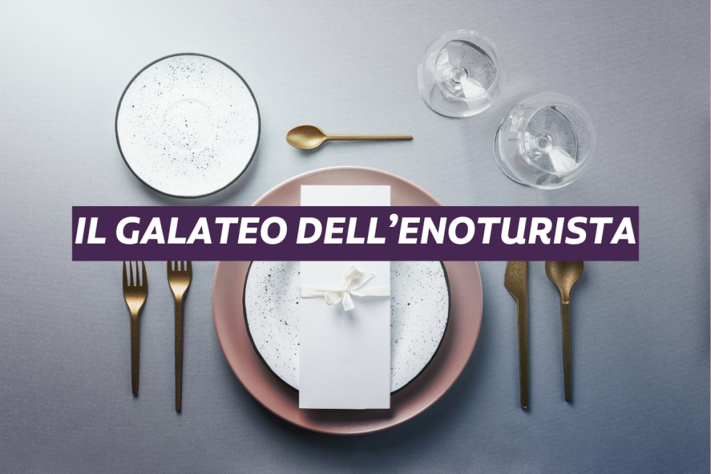 Il Galateo dell'enoturista: le buone norme che ogni enoturista dovrebbe seguire