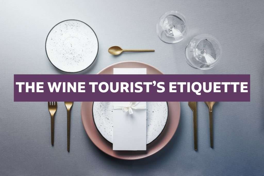 The Etiquette of the Wine Tourist The Good Practices Every Wine Tourist Should Follow