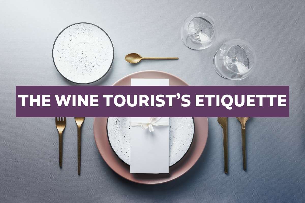 The Etiquette of the Wine Tourist The Good Practices Every Wine Tourist Should Follow