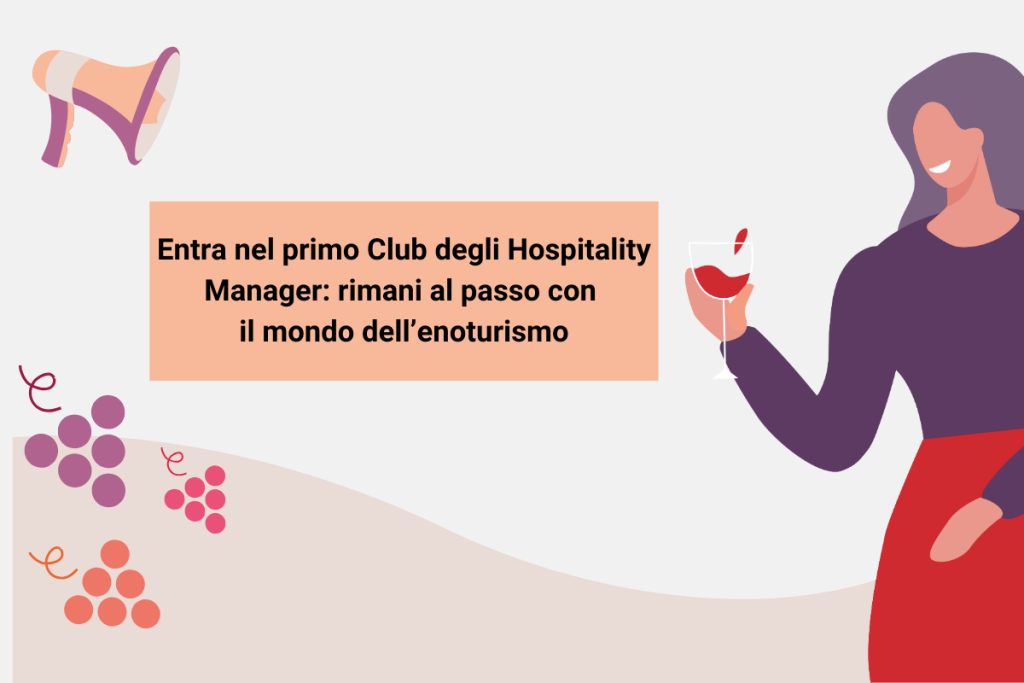 Entra nel primo Club degli Hospitality Manager rimani al passo con il mondo dell’enoturismo