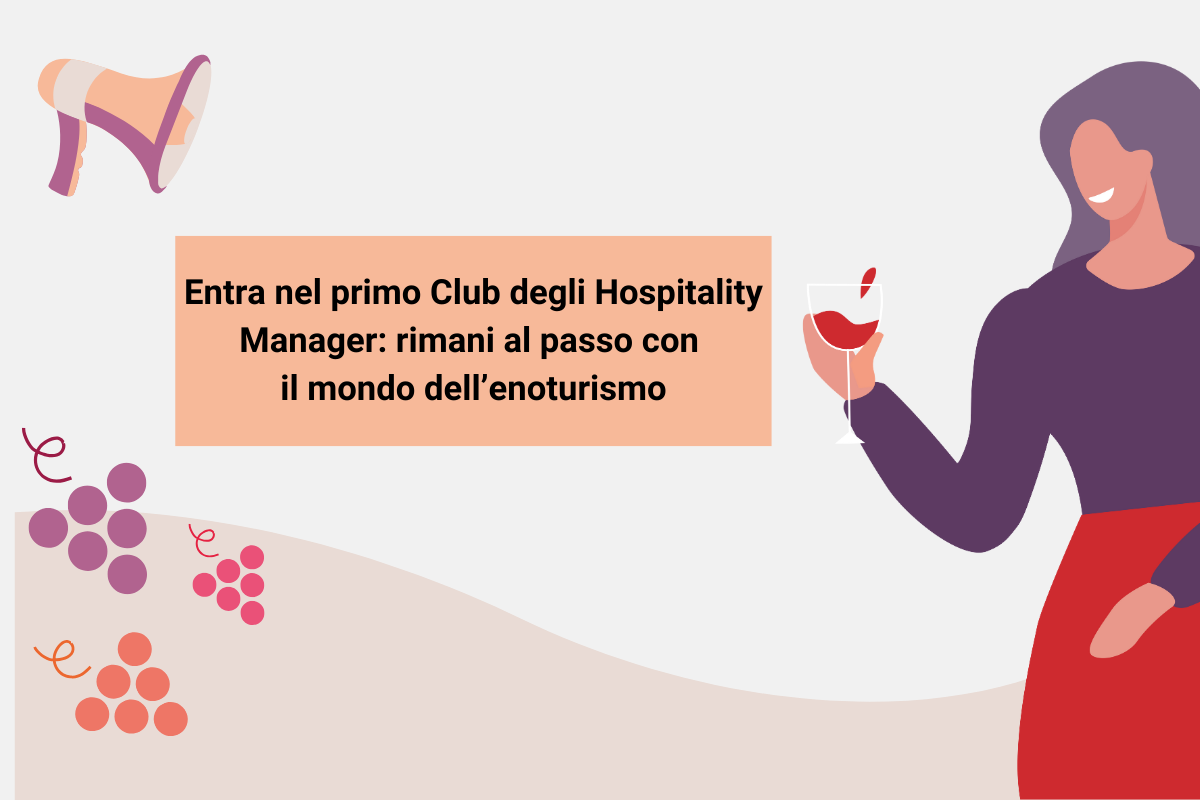 Entra nel primo Club degli Hospitality Manager rimani al passo con il mondo dell’enoturismo