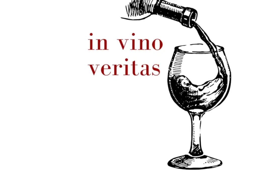 in vino veritas