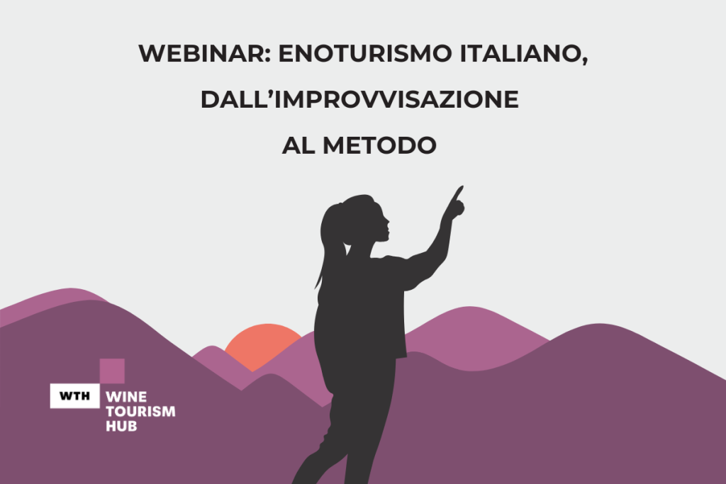 Webinar enoturismo italiano, dall’improvvisazione al metodo
