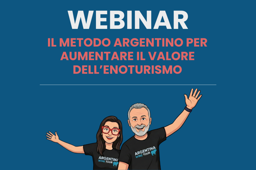 Partecipa all’appuntamento online come il metodo argentino aumenta il valore dell’enoturismo